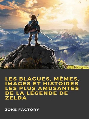 cover image of Les Blagues, Mèmes, Images et Histoires les Plus Amusantes de la Légende de Zelda